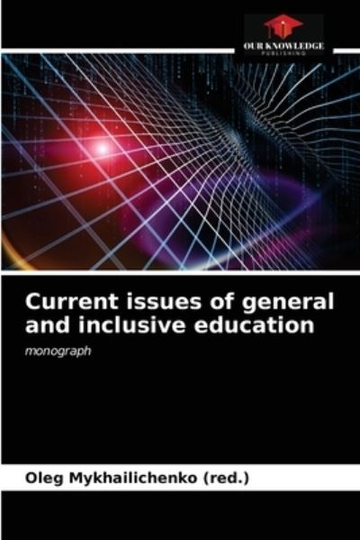 Cover for Oleg Mykhailichenko (Red ) · Current issues of general and inclusive education (Paperback Book) (2021)