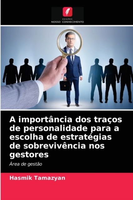 Cover for Hasmik Tamazyan · A importancia dos tracos de personalidade para a escolha de estrategias de sobrevivencia nos gestores (Paperback Book) (2021)