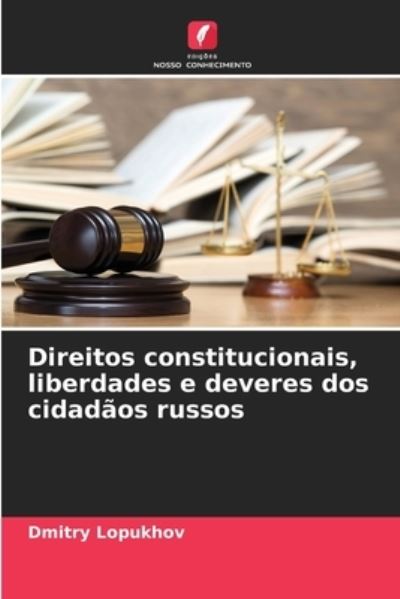 Cover for Dmitry Lopukhov · Direitos constitucionais, liberdades e deveres dos cidadaos russos (Paperback Book) (2021)