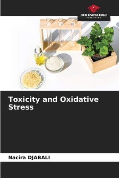 Cover for Nacira Djabali · Toxicity and Oxidative Stress (Paperback Book) (2021)
