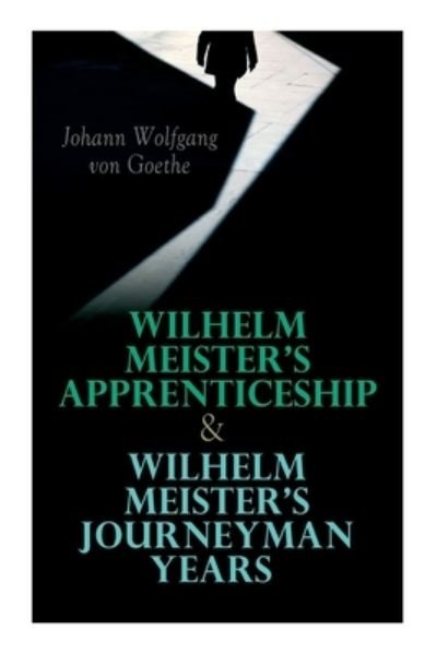 Cover for Johann Wolfgang Von Goethe · Wilhelm Meister's Apprenticeship &amp; Wilhelm Meister's Journeyman Years (Pocketbok) (2020)