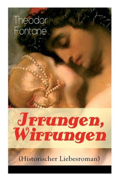 Cover for Theodor Fontane · Irrungen, Wirrungen (Historischer Liebesroman) (Taschenbuch) (2018)