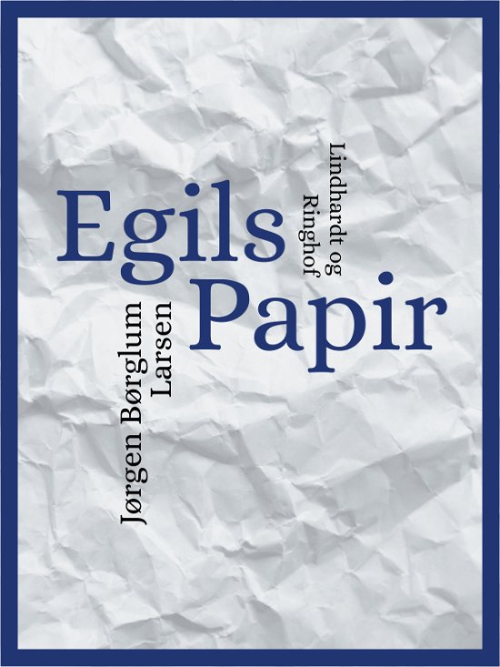 Cover for Jørgen Børglum Larsen · Egils papir (Sewn Spine Book) [2e édition] (2017)