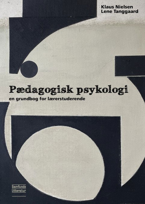 Lærerens grundfaglighed: Pædagogisk psykologi for lærerstuderende - Klaus Nielsen og Lene Tanggaard - Books - Samfundslitteratur - 9788759342770 - September 22, 2025