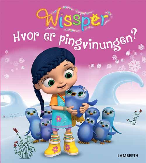 Cover for Cornelia Neudert · Wissper: Wissper - Hvor er pingvinungen? (Indbundet Bog) [1. udgave] (2018)