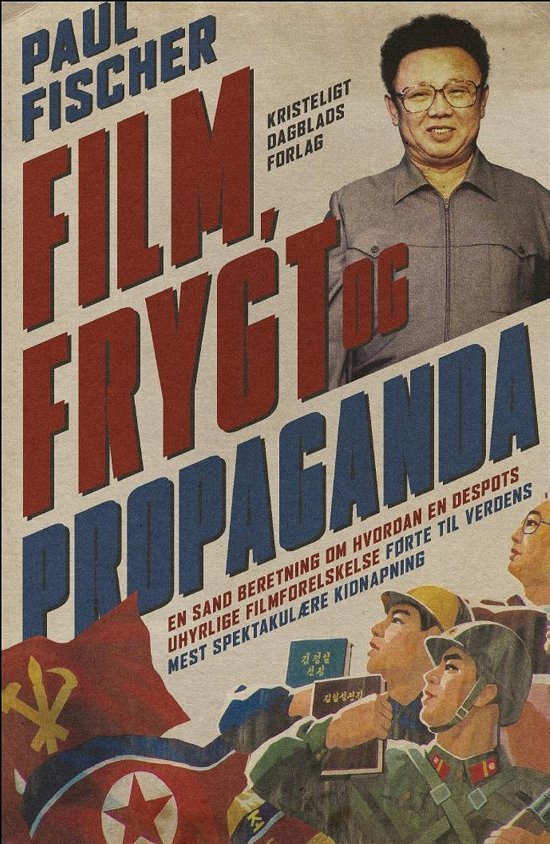 Film, frygt og propaganda - Paul Fischer - Boeken - Kristeligt Dagblads Forlag - 9788774671770 - 15 mei 2015