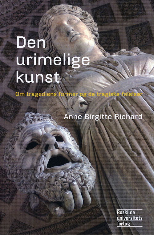 Cover for Anne Birgitte Richard · Den urimelige kunst (Sewn Spine Book) [1st edition] (2010)