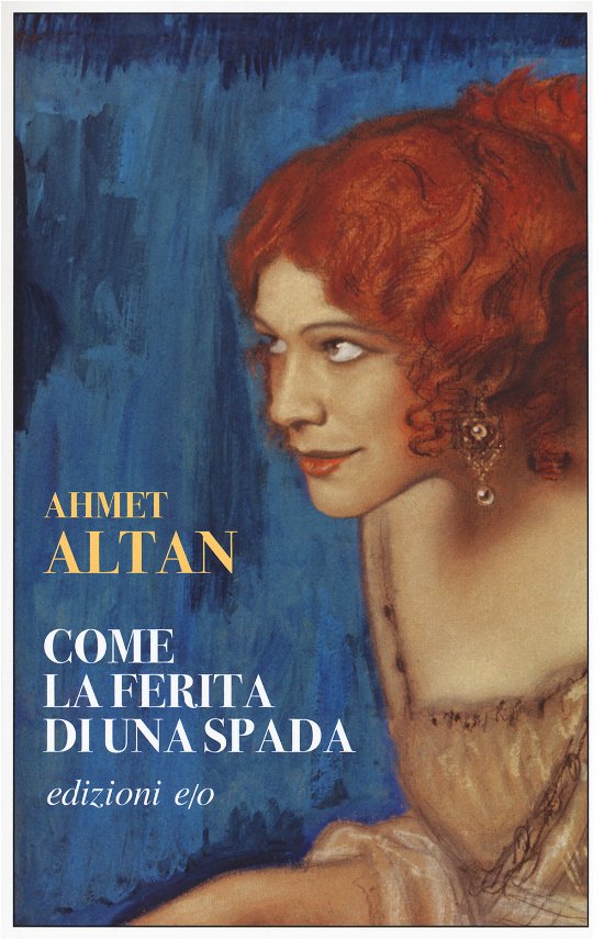 Cover for Ahmet Altan · Come La Ferita Di Una Spada. Quartetto Ottomano #01 (Book)