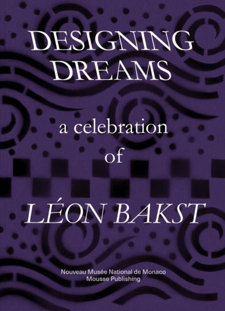 Cover for Designing Dreams: A Celebration of Leon Bakst (Paperback Book) (2024)