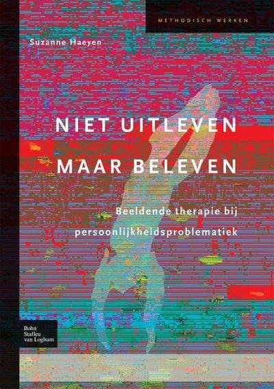 Cover for S Haeyen · Niet Uitleven Maar Beleven: Beeldende Therapie Bij Persoonlijkheidsproblematiek (Hardcover Book) [2007 edition] (2007)