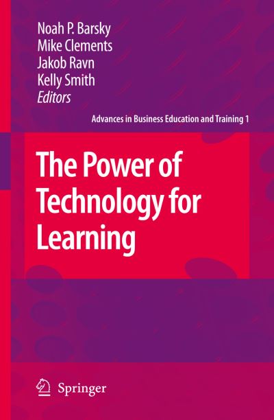 Noah P Barsky · The Power of Technology for Learning - Advances in Business Education and Training (Paperback Book) [Softcover reprint of hardcover 1st ed. 2008 edition] (2010)