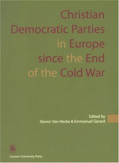 Steven Van Hecke · Christian Democratic Parties in Europe Since the End of the Cold War - Kadoc Studies on Religion, Culture and Society (Taschenbuch) (2008)