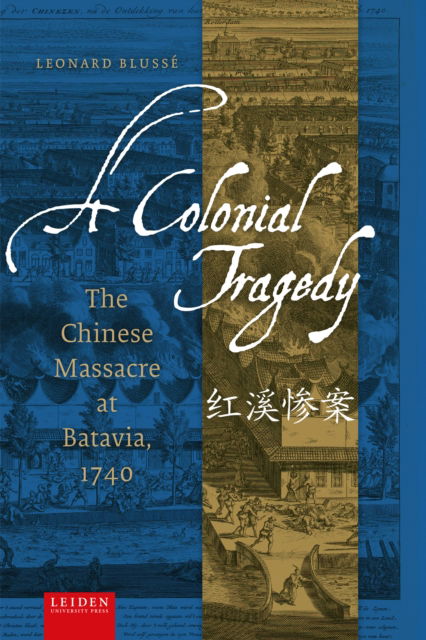 Cover for Leonard Blusse · A Colonial Tragedy: The Chinese Massacre at Batavia, 1740 (Paperback Book) (2025)