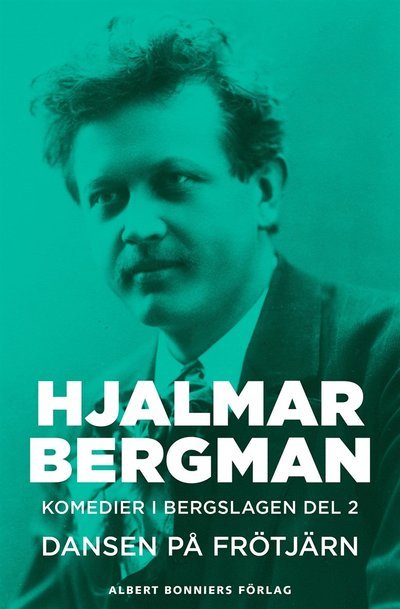 Cover for Hjalmar Bergman · Komedier i Bergslagen: Dansen på Frötjärn : Komedier i Bergslagen II (ePUB) (2014)