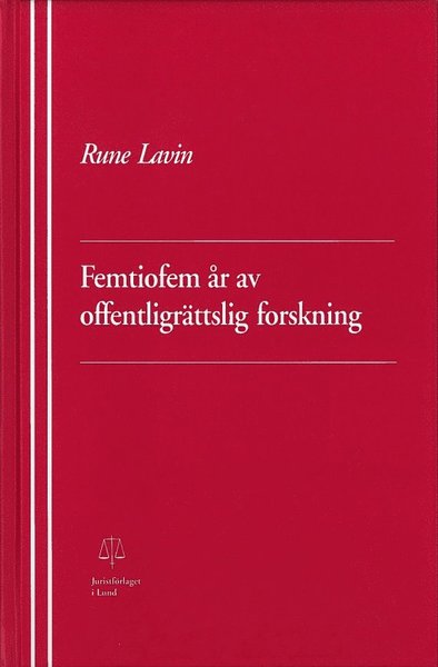 Cover for Rune Lavin · Skrifter utgivna vid Juridiska Fakulteten i Lund: Femtiofem år av offentligrättslig forskning (Bound Book) (2020)