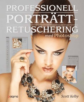 Cover for Scott Kelby · Foto och Bild: Professionell porträttretuschering med Photoshop - för fotografer (Bog) (2011)