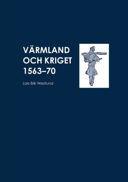 Cover for Westlund · Värmland och kriget 1563-70 (Book) (2017)