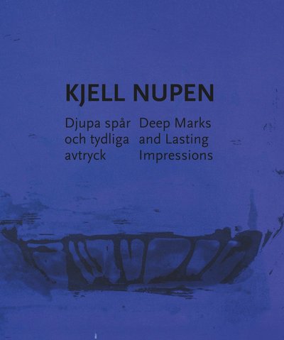 Cover for Ole Larsen · Kjell Nupen : djupa spår och tydliga avtryck / Deep Marks and Lasting ... (Gebundesens Buch) (2014)