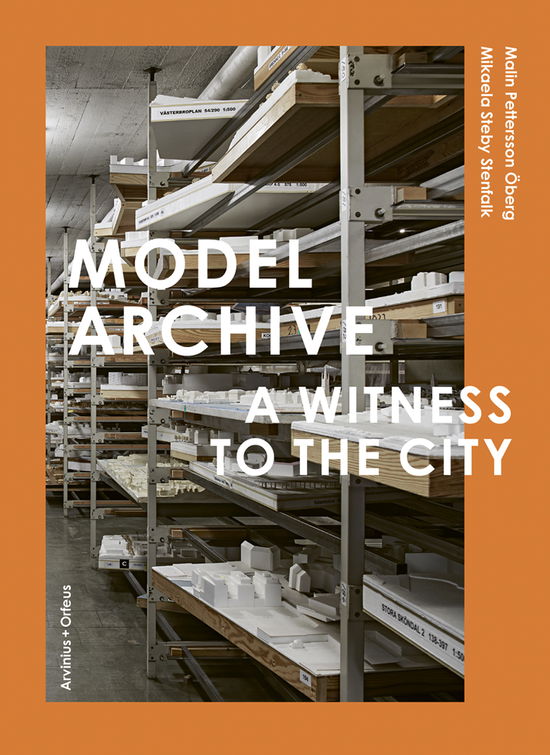 Model Archive - A Witness to the City - Pedro Ignacio Alonso - Annan - Arvinius+Orfeus Publishing - 9789189270770 - 8 december 2023