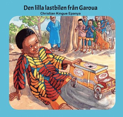 Cover for Christian Kingue Epanya · Den lilla lastbilen från Garoua (Hardcover Book)