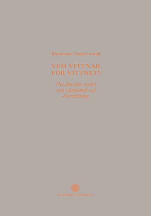 Cover for Khashayar Naderehvandi · Artmonitor: Vem vittnar för vittnet? : det litterära verket som vittnesmål och översättning (Book) (2020)