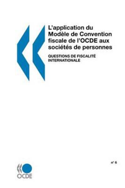 Cover for Oecd Ocde · L'application Du Modèle De Convention Fiscale De L'ocde Aux Sociétés De Personnes : N° 6 : Questions De Fiscalité Internationale (Paperback Book) [French edition] (1999)