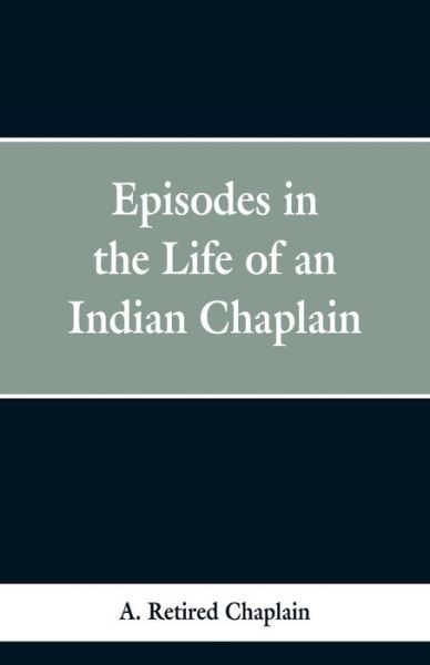 Cover for A Retired Chaplain · Episodes in the Life of an Indian Chaplain (Paperback Book) (2019)