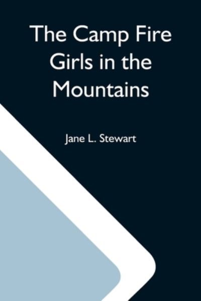 Cover for Jane L Stewart · The Camp Fire Girls In The Mountains; Or, Bessie King'S Strange Adventure (Pocketbok) (2021)