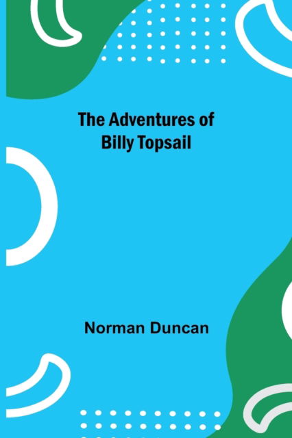 Cover for Norman Duncan · The Adventures of Billy Topsail (Paperback Book) (2021)