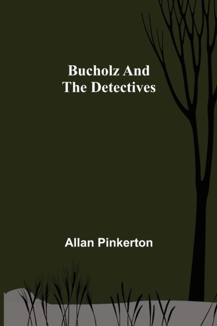 Cover for Allan Pinkerton · Bucholz and the Detectives (Paperback Bog) (2022)