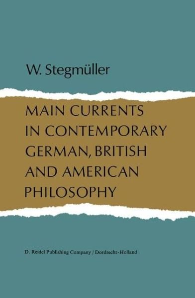 Main Currents in Contemporary German, British, and American Philosophy - W. Stegmuller - Books - Springer - 9789401033770 - 