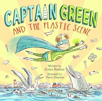 Cover for Evelyn Bookless · Captain Green and  the Plastic Scene (Hardcover Book) (2018)