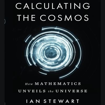 Cover for Ian Stewart · Calculating the Cosmos (CD) (2016)