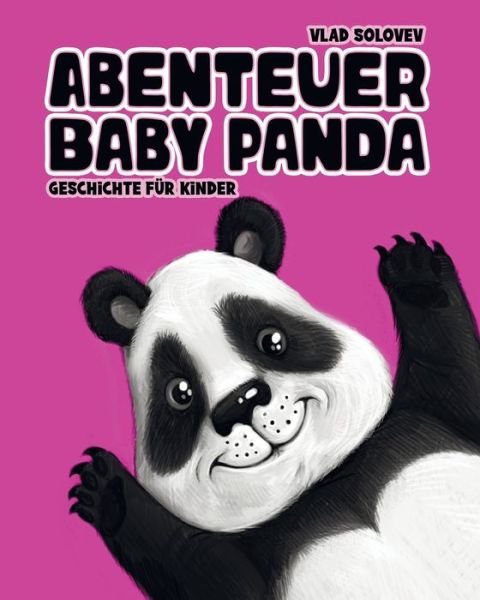 Cover for Vlad Solovev · Abenteuer Baby Panda: Geschichte fur Kinder (Pocketbok) (2022)