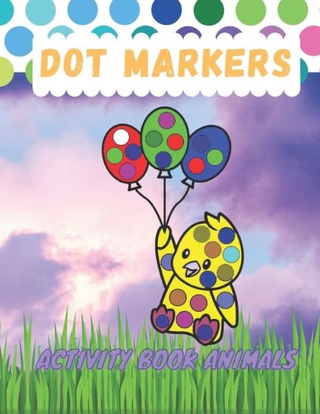 Cover for Pixel Press · Dot Markers Activity Book Animals: Dot Coloring Book For Kids Ages 1-3, Baby, Toddler, Preschool (Paperback Book) (2021)