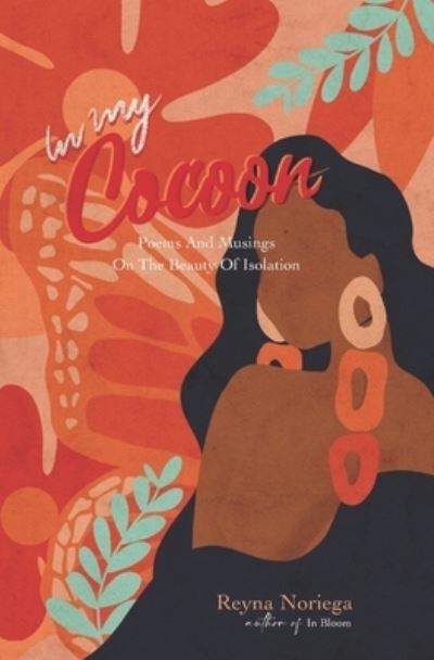 Cover for Reyna S Noriega · In My Cocoon: Poems And Musings On The Beauty Of Isolation (Paperback Book) (2021)