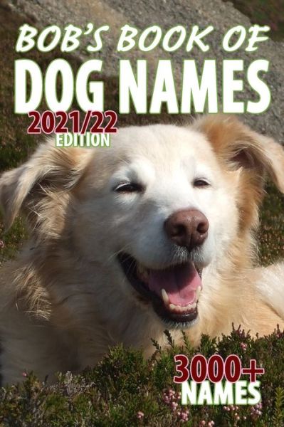 Bob's Book of Dog Names - James Carron - Książki - Independently Published - 9798518382770 - 11 czerwca 2021