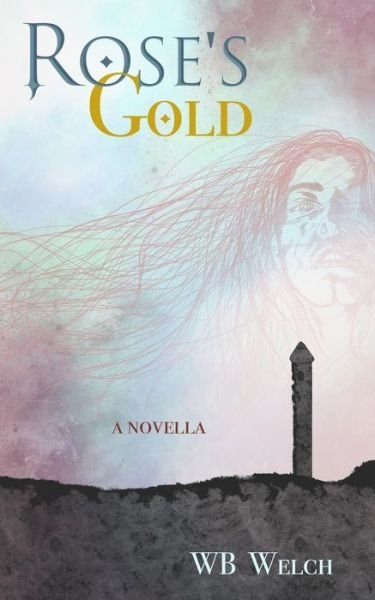 Rose's Gold - Wb Welch - Livros - Independently Published - 9798525791770 - 26 de julho de 2021