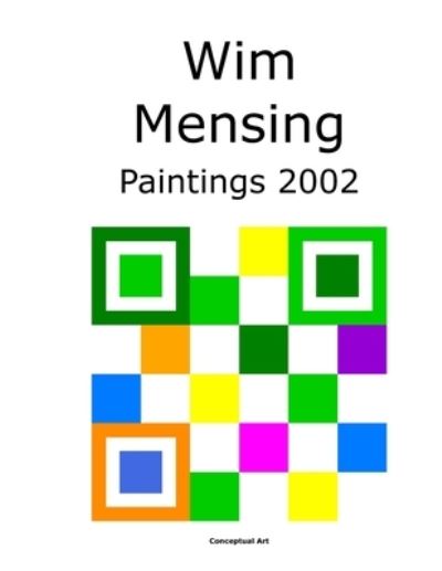 Cover for Wim Mensing · Wim Mensing Paintings 2002 (Paperback Book) (2021)