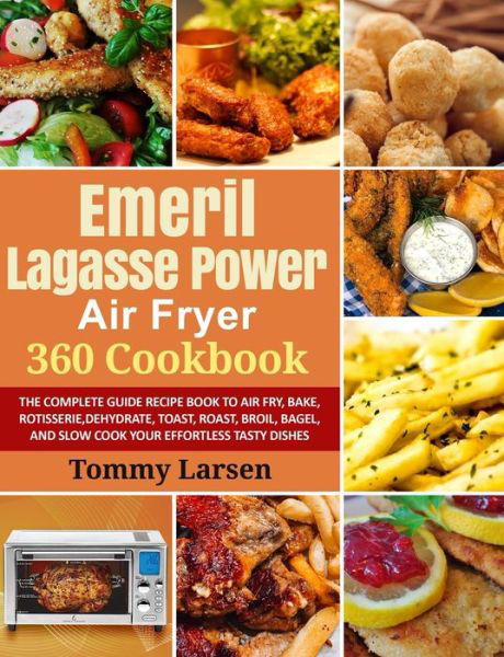 Cover for Ethan Davis · EMERIL LAGASSE POWER AIR FRYER 360 Cookbook: The Complete Guide Recipe Book to Air Fry, Bake, Rotisserie, Dehydrate, Toast, Roast, Broil, Bagel, and Slow Cook Your Effortless Tasty Dishes (Paperback Bog) (2020)