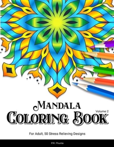 Mandala Coloring Book For Adult, 50 Stress Relieving Designs, Volume 2 - P R Fhunta - Książki - Independently Published - 9798562206770 - 18 listopada 2020