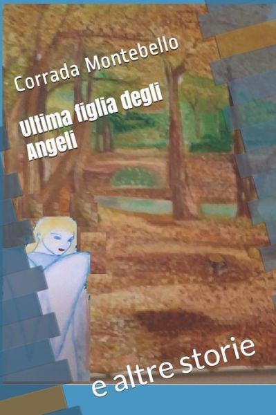 Cover for Corrada Montebello · Ultima figlia degli Angeli (Paperback Book) (2020)