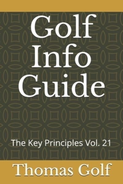 Golf Info Guide - Thomas Golf - Kirjat - Independently Published - 9798583968770 - lauantai 19. joulukuuta 2020