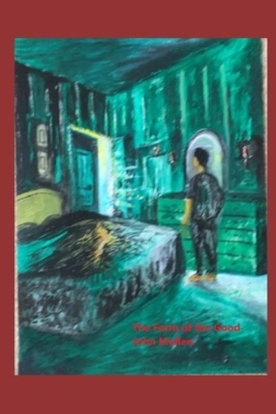 The Form of the Good - The Reflective Narrative - John Mullen - Books - Independently Published - 9798648618770 - May 25, 2020
