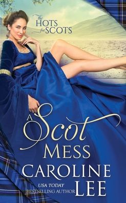 Cover for Caroline Lee · A Scot Mess: a comedy of errors - The Hots for Scots (Paperback Book) (2020)