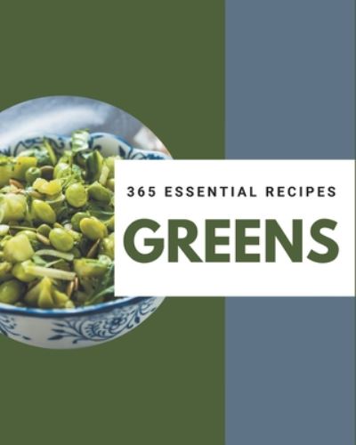 365 Essential Greens Recipes - Carol Garcia - Books - Independently Published - 9798675054770 - August 13, 2020