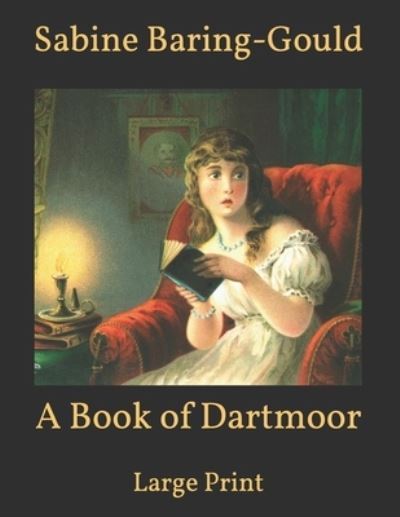 Cover for Sabine Baring-Gould · A Book of Dartmoor: Large Print (Taschenbuch) (2021)