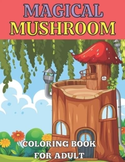 Cover for Emily Rita · Magical mushroom coloring book for adult (Paperback Book) (2021)