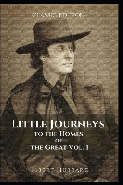 Cover for Elbert Hubbard · Little Journeys to the Homes of the Great Vol. 1 (Pocketbok) (2021)