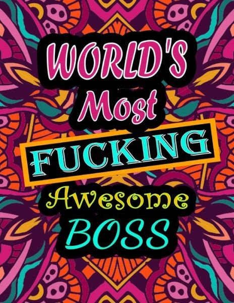 Cover for Thomas Alpha · World's Most Fucking Awesome Boss: adult coloring book A Sweary Boss Coloring Book and Mandala coloring pages Gift Idea for Boss birthday Funny, Snarky, Swear Word Coloring book for adults (Boss Gifts) 100 pages (Pocketbok) (2021)